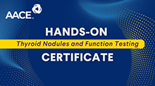 CERT AACE Hands-On Thyroid Nodules and Function Testing Certificate