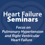Pre-Sale - Heart Failure Seminar: Focus on Pulmonary Hypertension and Right Heart Failure
